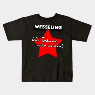 Wesseling, wo träume wahr werden! Kids T-Shirt